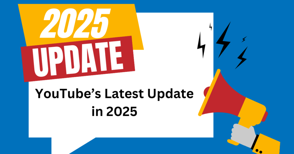 YouTube’s Latest Update 2025